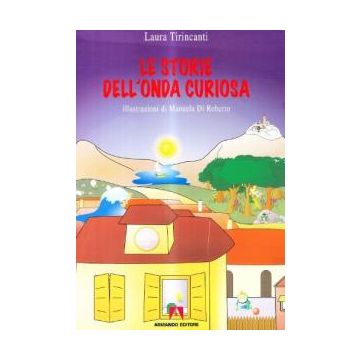 Le storie dell'onda curiosa. Ediz. illustrata