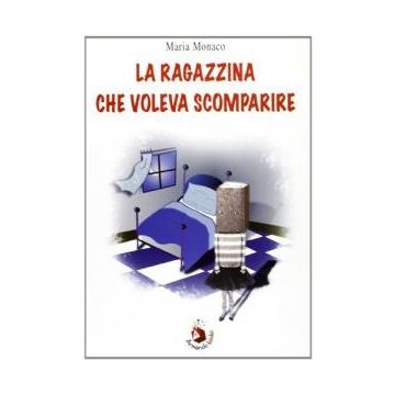 La ragazzina che voleva scomparire. Ediz. illustrata