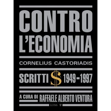 Contro l'economia. Scritti 1949-1997