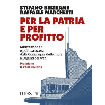Per la patria e per profitto. Multinazionali e politica estera dalle Compagnie delle Indie ai giganti del web