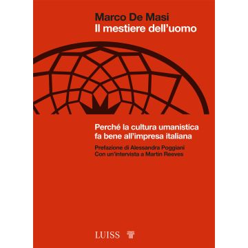 Il mestiere dell'uomo. Perché la cultura umanistica fa bene all'impresa italiana