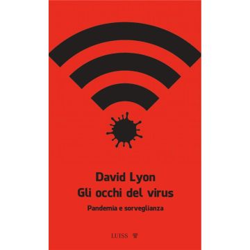 Gli occhi del virus. Pandemia e sorveglianza