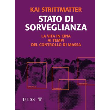 Stato di sorveglianza. La vita in Cina ai tempi del controllo di massa
