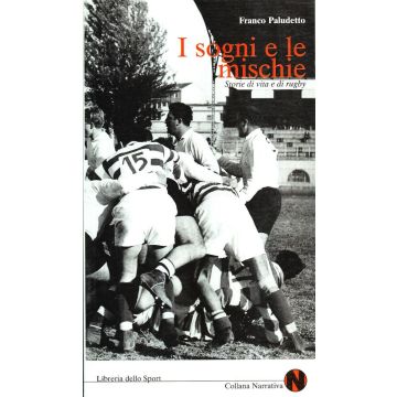 I sogni e le mischie. Storie di vita e di rugby