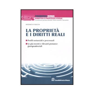 La Proprieta' E I Diritti Reali  - Boccia A.  - Celt Editrice La Tribuna - 9788861327238