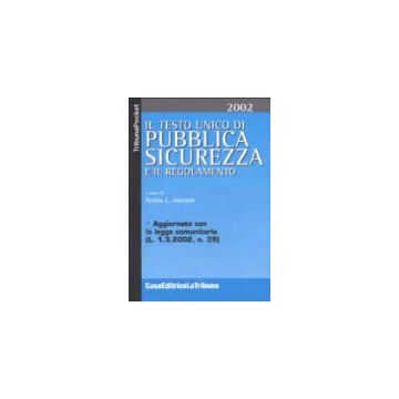 Il testo unico di pubblica sicurezza e il regolamento