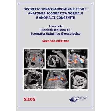 Distretto toraco-addominale fetale: anatomia ecografica normale e anomalie congenite 2/ed. - SIEOG