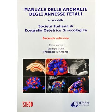 Manuale delle anomalie degli annessi fetali - SIEOG SIEOG - Società Italiana di Ecografia Ostetrico Ginecologica; Cali Giuseppe 9788861351721
