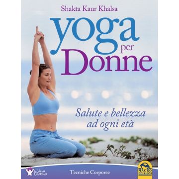 Yoga per Donne. Salute e bellezza ad ogni età  Khalsa Shakta Kaur  Macro Edizioni  9788862283243