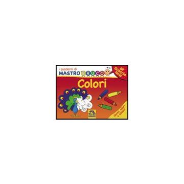 Colori. Giochi, Colori E Adesivi. I Quaderni Di Mastrobruco - Komossa Simona - Macro Edizioni - 9788862290050