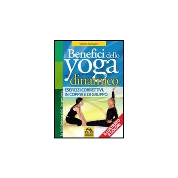 I Benefici Dello Yoga Dinamico  - Calogero Vittorio - Macro Edizioni - 9788862290210