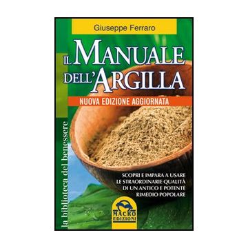 Il Manuale Dell'argilla  - Ferraro Giuseppe - Macro Edizioni - 9788862290418