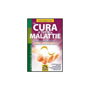 La Cura Di Tutte Le Malattie  - Regehr Clark Hulda - Macro Edizioni - 9788862290609
