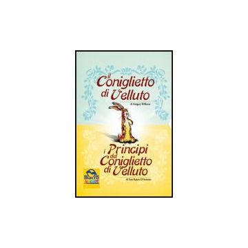 Il Coniglietto Di Velluto­i Principi Del Coniglietto Di Velluto  - Williams Margery; Raiten-d'antonio Toni - Macro Edizioni - 9788862290807