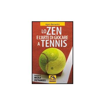 Lo Zen E L'arte Di Giocare A Tennis  - Bernardini Agam - Macro Edizioni - 9788862290913