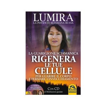 Rigenera Le Tue Cellule. La Guarigione Sciamanica. Con Cd Audio Audio - Lumira; Nerini S.  - Macro Edizioni - 9788862291231