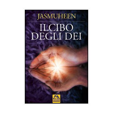 Il Cibo Degli Dei  - Jasmuheen - Macro Edizioni - 9788862291262