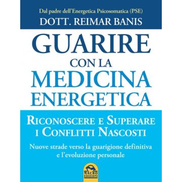 Guarire con la Medicina Energetica. Riconoscere e superare i Conflitti nascosti  Banis Reimar  Macro Edizioni  9788862291354