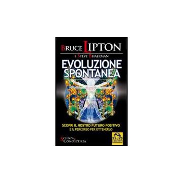 Evoluzione Spontanea - Lipton Bruce; Bhaerman Steve - Macro Edizioni - 9788862291422