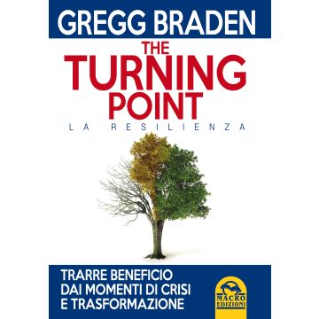 The Turning Point. La Resilienza  Trasformazione. Trarre beneficio dai momenti di crisi e trasformazione