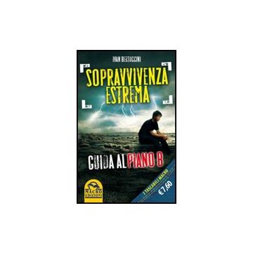 Sopravvivenza Estrema. Guida Al Piano B - Bertuccini Ivan - Macro Edizioni - 9788862291514