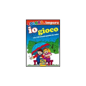 Io Gioco Con I Divertenti Puntini Da Unire. Colora E Impara -  - Macro Edizioni - 9788862291743
