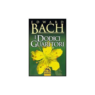 I Dodici Guaritori  - Bach Edward - Macro Edizioni - 9788862291804