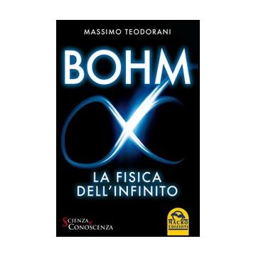 Bohm, La Fisica Dell'infinito - Teodorani Massimo - Macro Edizioni - 9788862292412