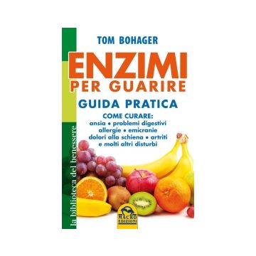 Enzimi Per Guarire. Guida Pratica - Bohager Tom - Macro Edizioni - 9788862292894
