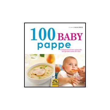 100 Baby Pappe. L'alimentazione Naturale Nel Primo Anno Di Vita - Strozzi S.  - Macro Edizioni - 9788862292931