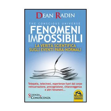 Fenomeni Impossibili. La Verita' Scientifica Sugli Eventi Para-normali - Radin Dean - Macro Edizioni - 9788862293228