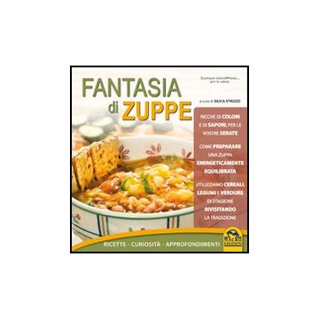 Fantasia Di Zuppe. Ricette, Curiosita', Approfondimenti - Strozzi S.  - Macro Edizioni - 9788862293266