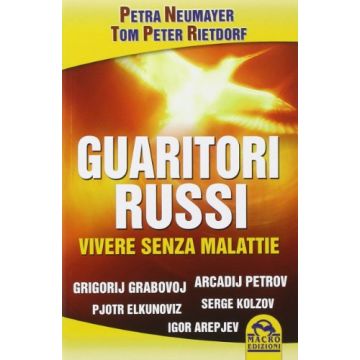 Guaritori Russi. Vivere Senza Malattie - Neumayer Petra; Rietdorf Tom P. - Macro Edizioni - 9788862293594