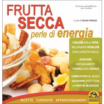 Frutta Secca Perle Di Energia - Strozzi S.  - Macro Edizioni - 9788862293686
