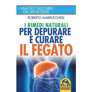 I Rimedi Naturali per depurare e curare il Fegato  Marrocchesi Roberto  Macro Edizioni  9788862293808