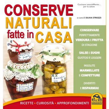 Conserve Naturali Fatte In Casa. Ricette Curiosita' Approfondimenti - Strozzi Silvia - Macro Edizioni - 9788862295819