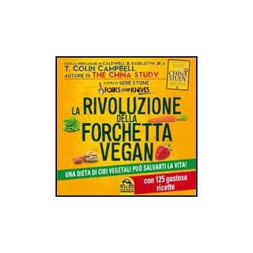 La Rivoluzione Della Forchetta Vegan. Una Dieta Di Cibi Vegetali Puo' Salvarti La Vita. Con 125 Gustose Ricette  - Stone Gene - Macro Edizioni - 9788862295840