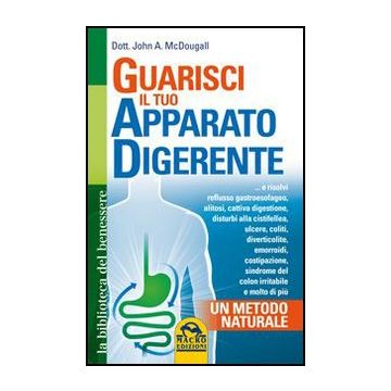 Guarisci Il Tuo Apparato Digerente. Un Metodo Naturale - Mcdougall John A. - Macro Edizioni - 9788862295932
