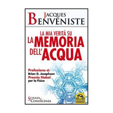 La Mia Verita' Sulla Memoria Dell'acqua  - Benveniste Jacques; Quintavalle M. L.  - Macro Edizioni - 9788862296076