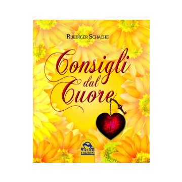 Consigli Dal Cuore - Schache Ruediger; Nerini S. ; Barberis P.  - Macro Edizioni - 9788862296359
