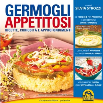 Germogli Appetitosi. Ricette, Curiosita' E Approfondimenti - Strozzi S.  - Macro Edizioni - 9788862296434