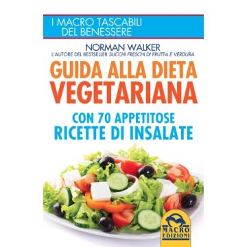Guida Alla Dieta Vegetriana Con 70 Appetitose Ricette Di Insalate - Walker Norman - Macro Edizioni - 9788862296625
