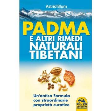 Padma E Altri Rimedi Naturali Tibetani. Un'antica Formula Con Straordinarie Prop Proprieta' Curative - Blum Astrid - Macro Edizioni - 9788862296878