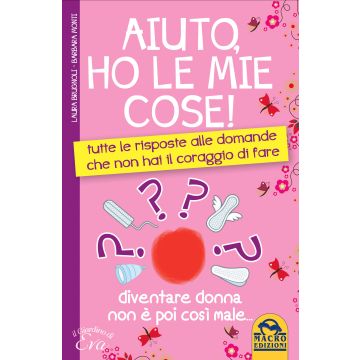Aiuto, ho le mie cose!. Tutte le risposte alle domande che non hai il coraggio di fare