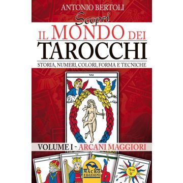 Scopri Il Mondo Dei Tarocchi. Storia, Numeri, Colori, Forma E Tecniche - Bertoli Antonio - Macro Edizioni - 9788862296977