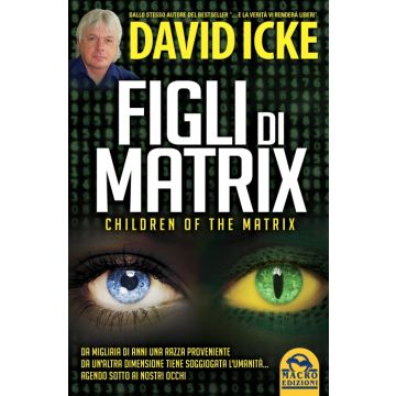 Figli di Matrix. Children of the Matrix  Icke David  Macro Edizioni  9788862297165