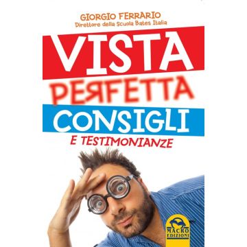 Vista Perfetta Consigli e Testimonianze  Ferrario Giorgio  Macro Edizioni  9788862297219