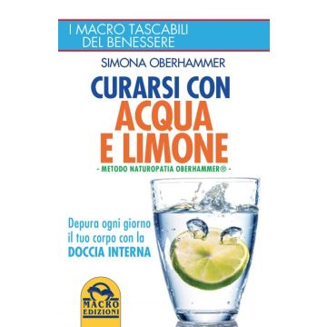 Curarsi con Acqua e Limone. Metodo Naturopatia Oberhammer  Oberhammer Simona  Macro Edizioni  9788862297325