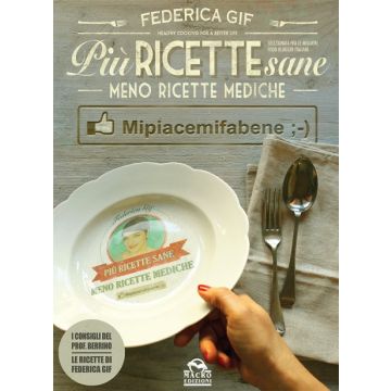Più Ricette Sane, Meno Ricette Mediche. Mipiacemifabene ;-)  Gif Federica  Macro Edizioni  9788862297332