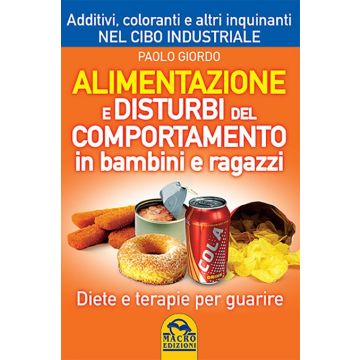 Alimentazione e Disturbi del Comportamento in Bambini e Ragazzi. Diete e Terapie per guarire  Giordo Paolo  Macro Edizioni  9788862297394